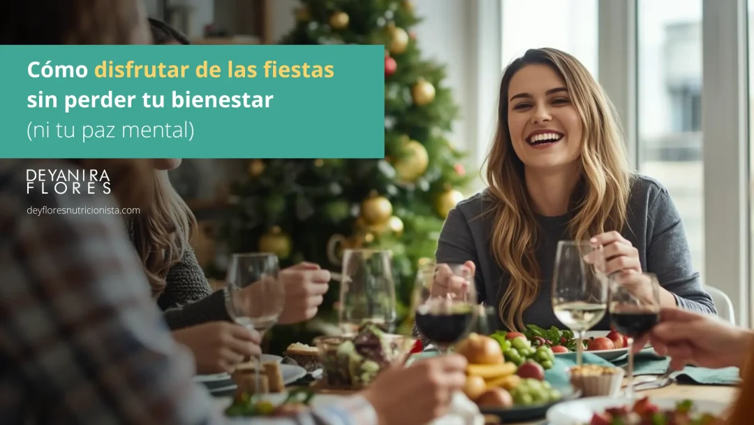Cómo disfrutar las fiestas sin perder tu bienestar (ni tu paz mental)