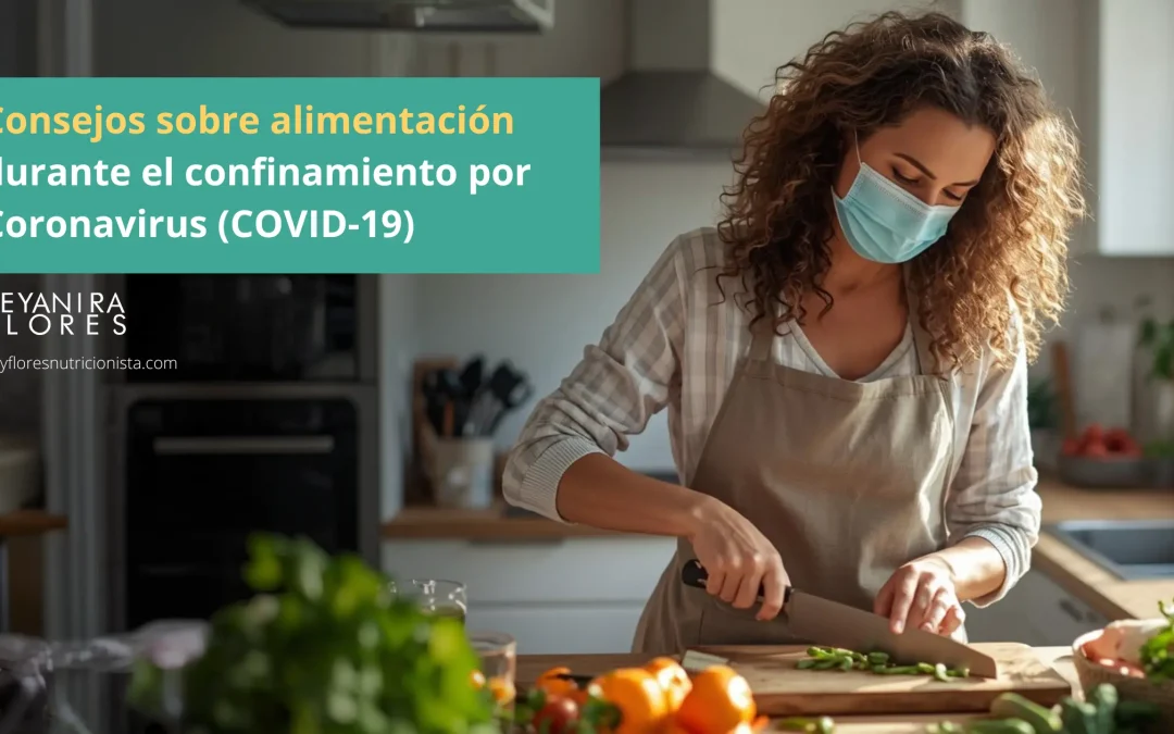 Consejos sobre alimentación durante el confinamiento por Coronavirus (COVID-19)