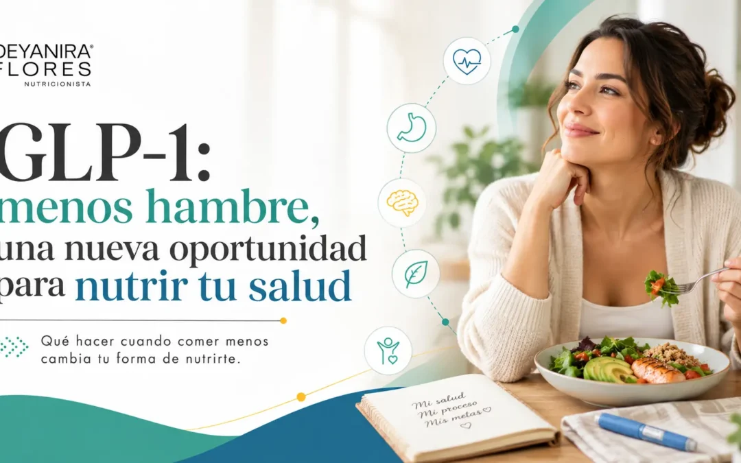 GLP‑1: menos hambre, una nueva oportunidad para nutrir tu salud